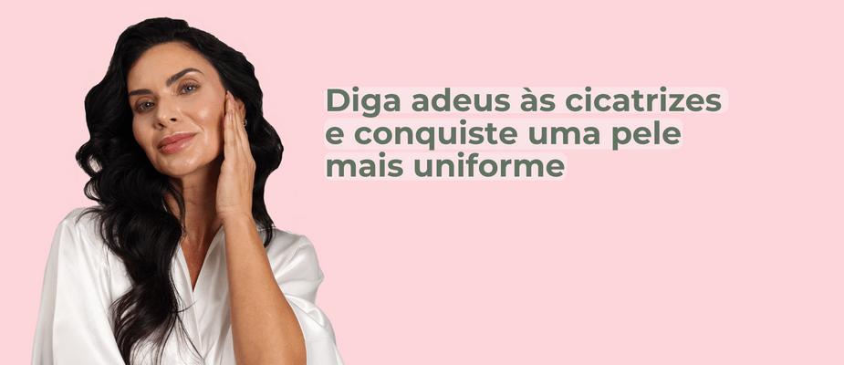 Diga adeus às cicatrizes e conquiste uma pele mais uniforme